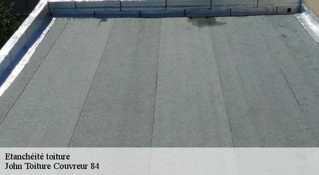 Etanchéité toiture   John Toiture Couvreur 84