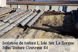 Isolation de toiture  l-isle-sur-la-sorgue-84800 John Toiture Couvreur 84